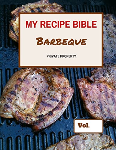 My Recipe Bible - Barbeque: Private Property (Fill in your own Recipes)