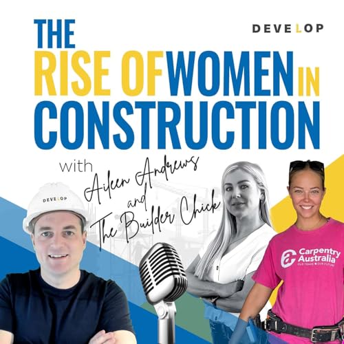 The Rise of Women in Construction- with Aileen Andrews and The Builder Chick