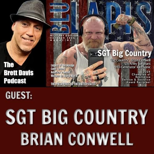 The Brett Davis Podcast with _SGT BIG COUNTRY_ Brian Conwell (Ep 576)