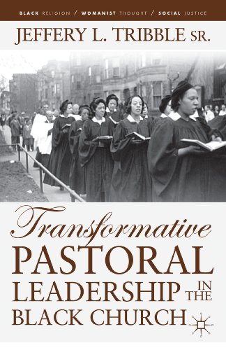 Transformative Pastoral Leadership in the Black Church (Black Religion/Womanist Thought/Social Justice)