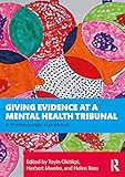 Giving Evidence at a Mental Health Tribunal: A Professionals’ Handbook
