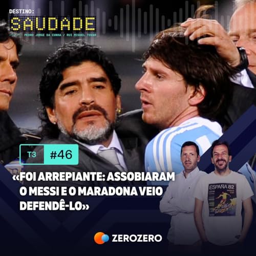 『T3, Ep. 46 | «Foi arrepiante: assobiaram o Messi e o Maradona veio defendê-lo»』のカバーアート