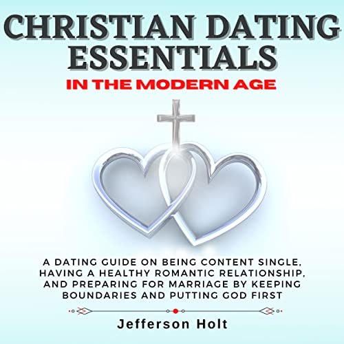 Christian Dating Essentials in the Modern Age by Jefferson Holt episode artwork