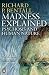 Madness Explained: Psychosis and Human Nature