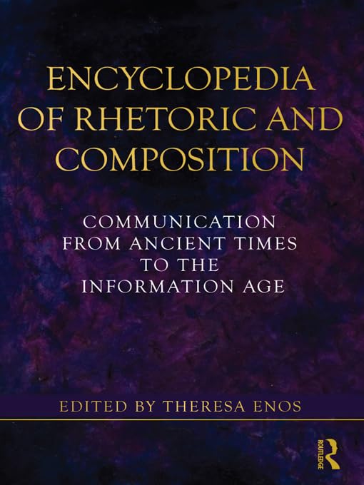 Encyclopedia of Rhetoric and Composition: Communication from Ancient Times to the Information Age      1st Edition, Kindle Edition