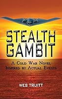 Stealth Gambit: A Cold War Novel Inspired by Actual Events 1480919284 Book Cover