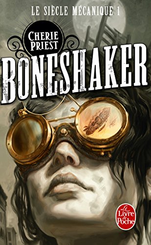 Amazon Com Boneshaker Le Siecle Mecanique Tome 1 French Edition Ebook Priest Cherie Kindle Store