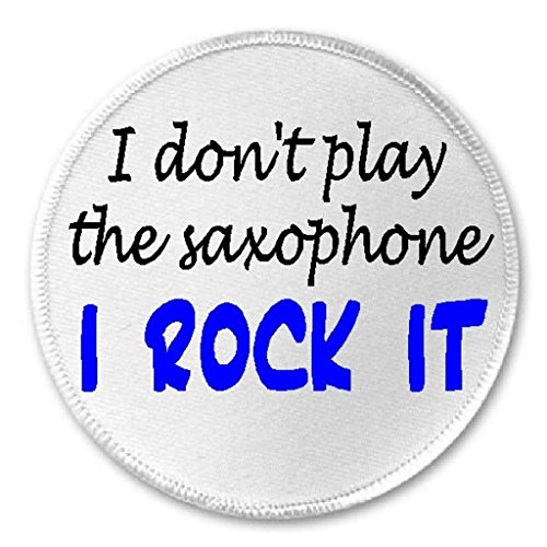I Don't Play Saxophone I Rock It - 3