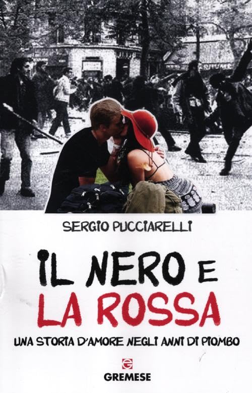 Collana: Gli spilli Il nero e la rossa. Una storia d\'amore negli anni di piombo