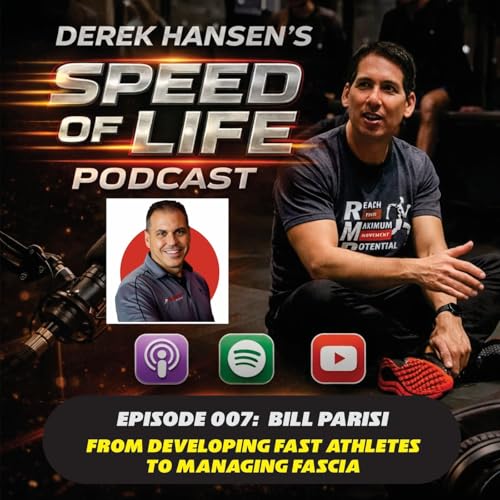 Episode 007 - Bill Parisi: From Developing Fast Athletes to Managing Fascia