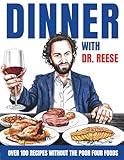Dinner With Dr. Reese: Over 100 Recipes Without the Poor Four Foods (Head-To-Toe Healing Cookbooks)