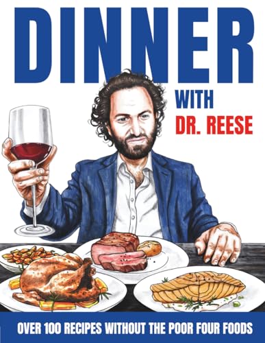 Dinner With Dr. Reese: Over 100 Recipes Without the Poor Four Foods (Head-To-Toe Healing Cookbooks)
