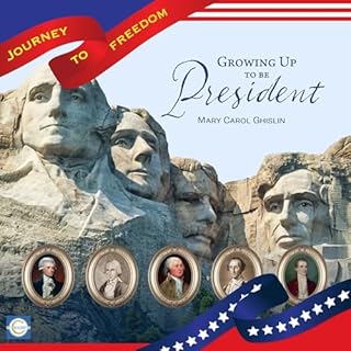 Growing Up to Be President (Journey to Freedom Book 1) Audiolibro Por Mary Carol Ghislin arte de portada