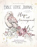 Bible Verse Journal - Hope and Encouragement: Read and Journal a Bible Verse Each Day for 30 Days (The Well Versed Day - Bible Verse Journals) 1949879003 Book Cover