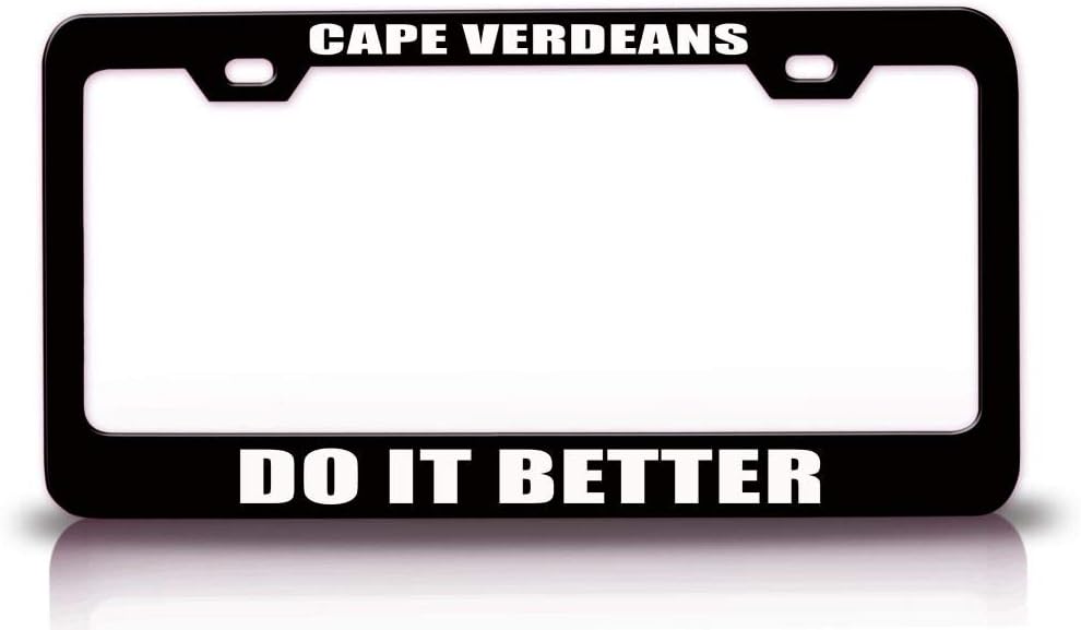Cape VERDEANS DO IT Better Country Nations Metal Car SUV Truck License Plate Frame HolderBlack c82