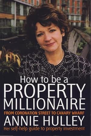 How to be a Property Millionaire: From Coronation Street to Canary Warf-Wow! eBook