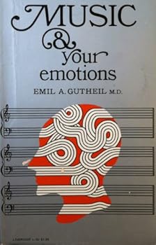 Paperback Music and your emotions;: A practical guide to music selections associated with desired emotional responses Book