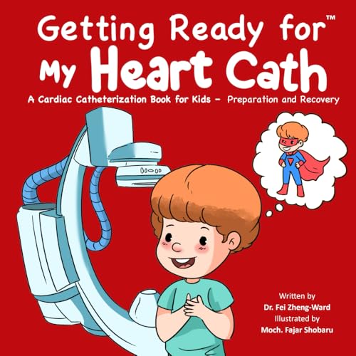 Getting Ready for My Heart Cath: A Cardiac Catheterization Book for Kids – Preparation and Recovery