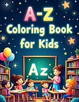 A-Z Coloring Fun for Kids: Cute Letters & Characters to Color!: A beginner-friendly coloring book for kids ages 3–6 B0F6C5R8JN Book Cover