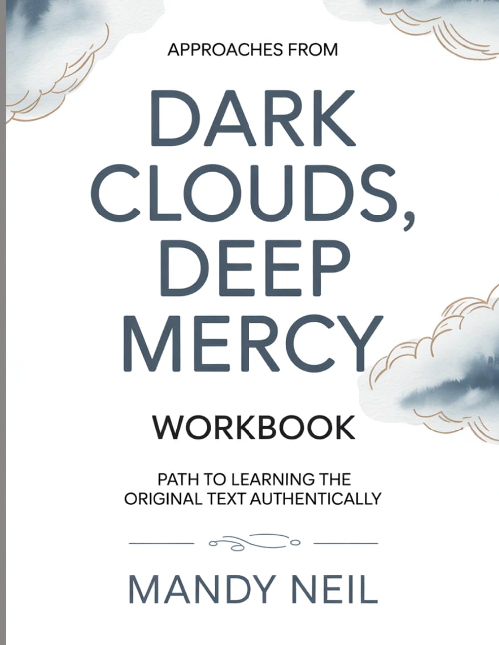Approaches From Dark Clouds, Deep Mercy: path to learning the original text authentically