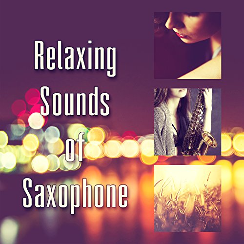 Play Relaxing Sounds of Saxophone Most Beautiful Saxophone Collection