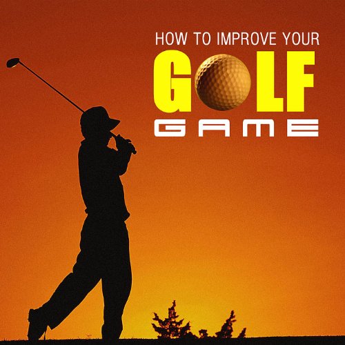 Play A Guide To Golf How to Improve Your Golf Game by Better Golf
