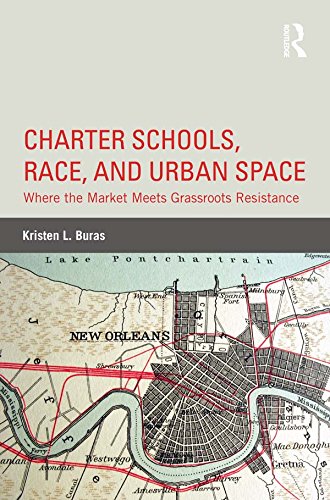 Charter Schools, Race, and Urban Space: Where the Market Meets Grassroots Resistance      1st Edition, Kindle Edition