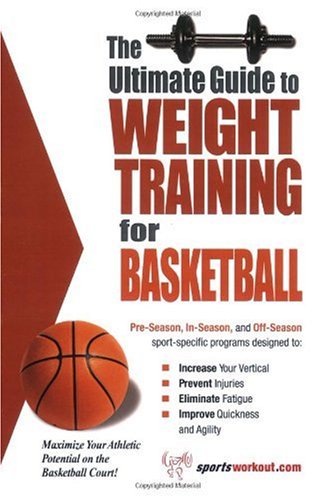 The Ultimate Guide to Weight Training for Basketball (The Ultimate