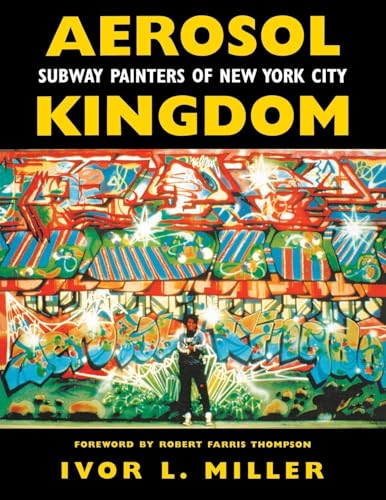 Aerosol Kingdom: Subway Painters of New York City