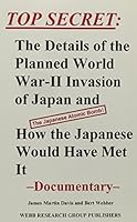 Top Secret: The Details of the Planned World War-II Invasion of Japan and How the Japanese Would Have Met It : Documentary 0936738855 Book Cover