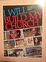 I will build my church : Jesus Christ at work around the world 0916248011 Book Cover