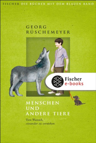 Menschen Und Andere Tiere Vom Wunsch Einander Zu Verstehen Die Bucher Mit Dem Blauen Band German Edition Ebook Ruschemeyer Georg Coenenberg Nora Amazon Fr