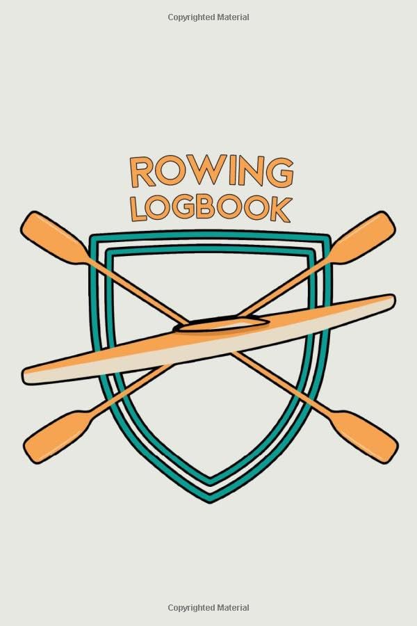 Rowing Logbook: Rowing Notebook – Rower Log Book with 120 Pages I Daily Tracking of Training Sessions I Logbook for Athletes and Rowing Crew Members
