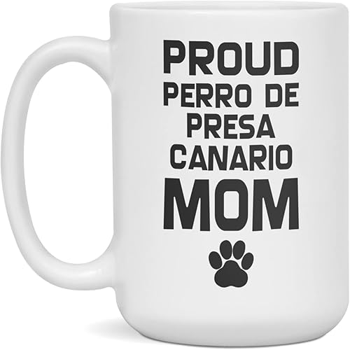 Proud Perro De Presa Canario Mom, Funny Dog Mom Coffee Mug, 15-Ounce White