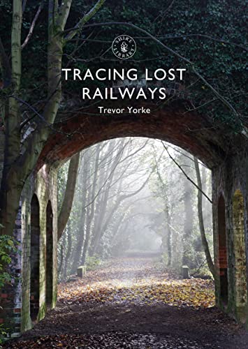 Tracing Lost Railways (Shire Library)