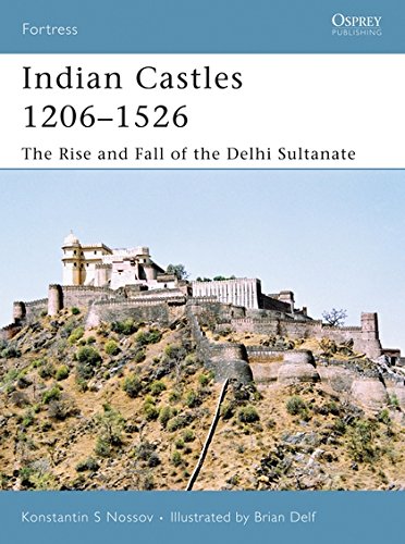 Indian Castles 1206-1526: The Rise and Fall of the...