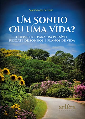 Um sonho ou uma vida?: conselhos para um possível resgate de sonhos e planos de vida