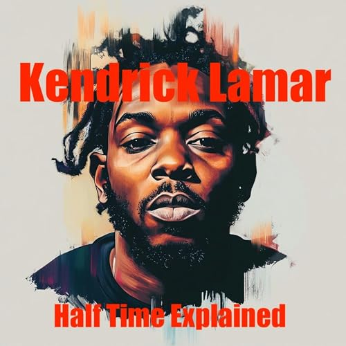 Kendrick Lamar-Halftime Explained cover art