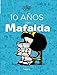10 a&Atilde;&plusmn;os con Mafalda / 10 years with Mafalda (Spanish Edition)