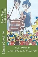 Gupi Gayen Bagha Bayen: Pagla Dashu & a Girl Who Talks to Her Pets 1518802796 Book Cover