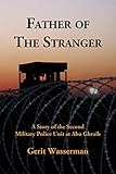  Father of The Stranger: A Story of the Second Military Police Unit at Abu Ghraib (English Edition)