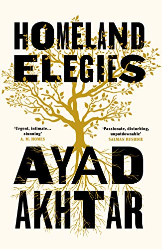 Homeland Elegies: 'Passionate, disturbing, unputdownable' Salman Rushdie (Planet Omar)