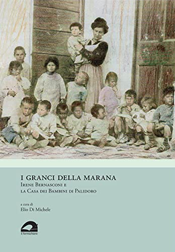  I granci della Marana. Irene Bernasconi e la Casa dei Bambini di Palidoro