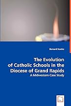 The Evolution of Catholic Schools in the Diocese of Grand Rapids: A Midwestern Case Study