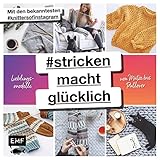  #strickenmachtglücklich – Lieblingsmodelle von Mütze bis Pullover: Mit den bekanntesten #knittersofinstagram: @jestil211 @susistrickliesel @stine_und_stitch @clubknit @madewithloops und vielen mehr