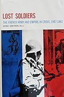 Lost Soldiers: The French Army And Empire In Crisis, 1947-1962 0262110148 Book Cover