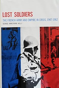 Hardcover Lost Soldiers: The French Army and Empire in Crisis, 1947-1962 Book