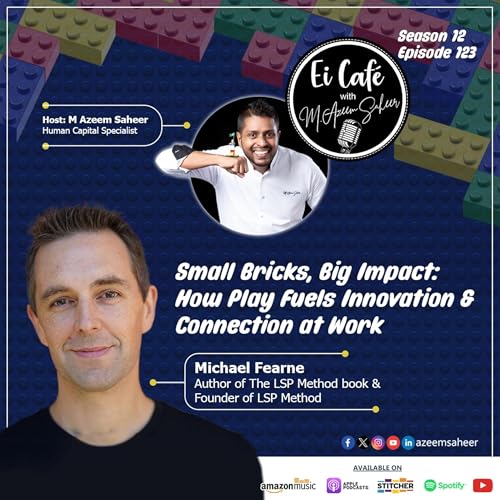 Small Bricks, Big Impact: How Play Fuels Innovation & Connection at Work with Michael Fearne