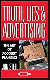 Truth, Lies, and Advertising: The Art of Account Planning