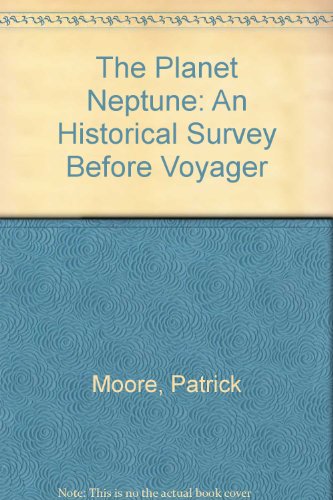 The Planet Neptune: An Historical Survey Before Voyager (Wiley-Praxis Series in Astronomy and Astrophysics)